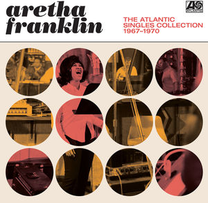 Atlantic Singles Collection 1967-1970 , Aretha Franklin