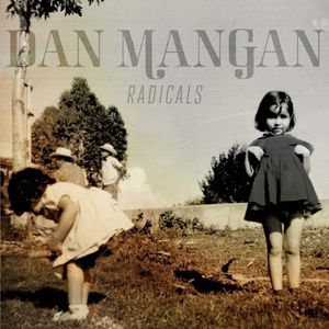 Radicals , Dan Mangan