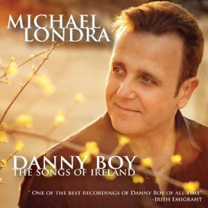 Danny Boy: The Songs of Ireland , Michael Londra