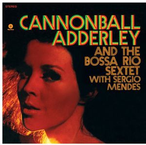 And the Bossa Rio Sextet with Sergio Mendes [Import] , Cannonball Adderley