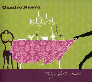 Tango Bitter Sweet , Quadro Nuevo