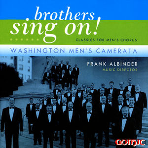 Brothers Sing on: Classics for Men's Choir , Washington Men's Camerata