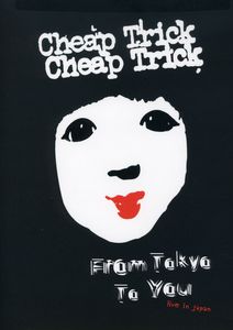 From Tokyo to You: Live in Japan , Cheap Trick