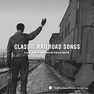 Classic Railroad Songs from Smithsonian Folkways , Various Artists