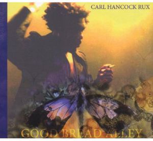 Good Bread Alley , Carl Hancock Rux