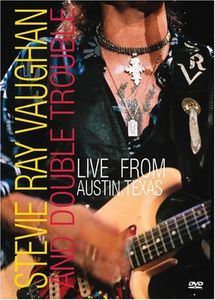 Stevie Ray Vaughan and Double Trouble: Live From Austin, Texas , Stevie Ray Vaughan