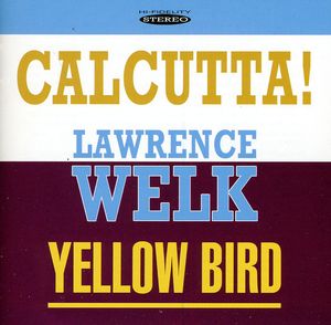 Calcutta and Yellow Bird , Lawrence Welk