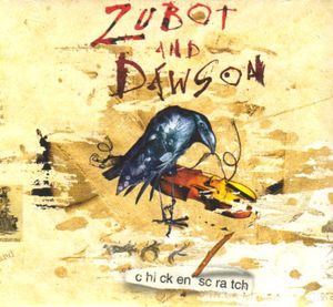 Chicken Scratch , Zubot & Dawson