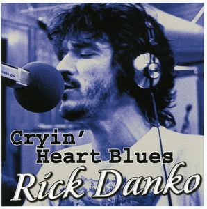 Cryin Heart Blues , Rick Danko