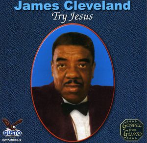 Try Jesus , James Cleveland