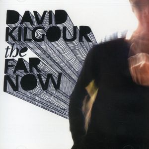 The Far Now , David Kilgour