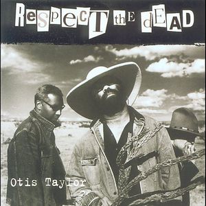 Respect the Dead , Otis Taylor