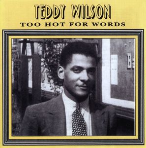 Too Hot for Words , Teddy Wilson
