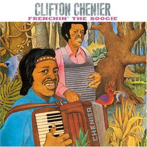 Frenchin the Boogie , Clifton Chenier