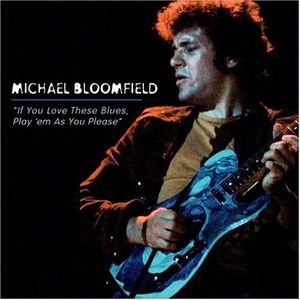 If You Love These Blues/ Play 'em As You Please , Michael Bloomfield