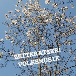 Volksmusik , Zeitkratzer