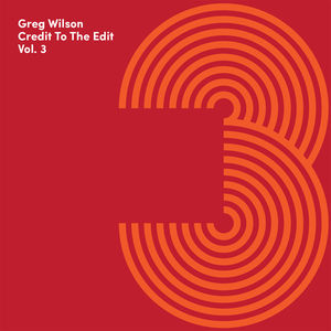 Credit To The Edit Volume Three , Greg Wilson