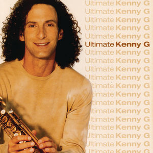 Ultimate Kenny G , Kenny G