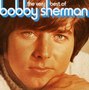 The Very Best of Bobby Sherman , Bobby Sherman