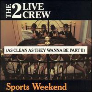 Sports Weekend (clean) , 2 Live Crew