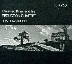 Low Down Music , Manfred Kniel & His Reduction Quartet
