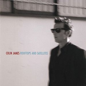 Rooftops & Satellites , Colin James
