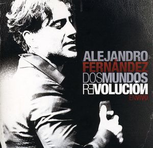 Dos Mundos Revolucion en Vivo , Alejandro Fernandez