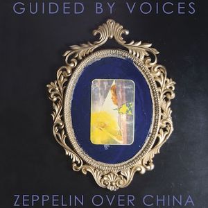 Zeppelin Over China , Guided by Voices