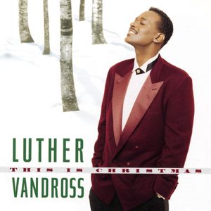 This Is Christmas , Luther Vandross