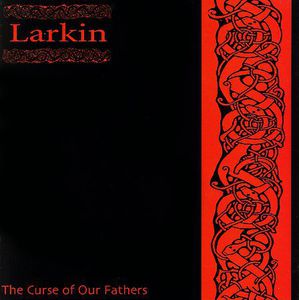 Curse of Our Fathers , Larkin