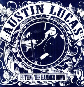 Putting the Hammer Down , Austin Lucas