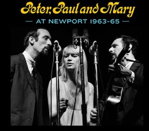 Peter, Paul and Mary at Newport 1963-65 -  Shout! Factory