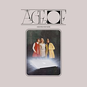 Age Of , Oneohtrix Point Never