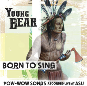 Born to Sing: Pow-Wow Songs Rec Live At ASU