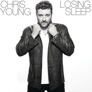 Losing Sleep , Chris Young