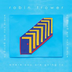 Where You Are Going To , Robin Trower