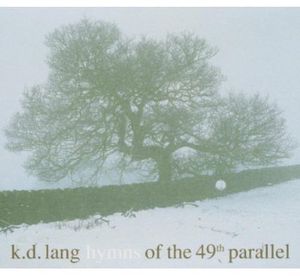 Hymns of the 49th Parallel , k.d. lang