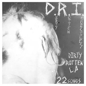 The Dirty Rotten , D.R.I.