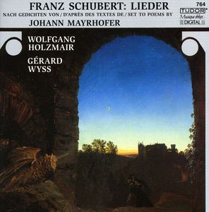 Lieder Set to Poems By Johann Mayrhofer , Wolfgang Holzmair