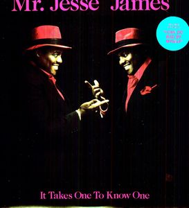 It Takes One to Know One , Jesse James