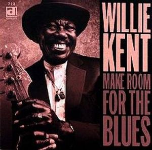 Make Room for the Blues , Willie Kent