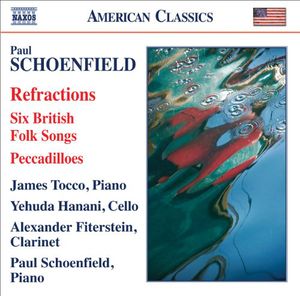 6 British Folk Songs / Pecadilloes / Refractions , Paul Schoenfield