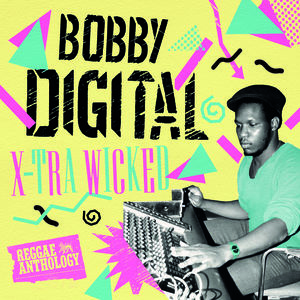 X-Tra Wicked (Bobby Digital Reggae Anth) , Various Artists