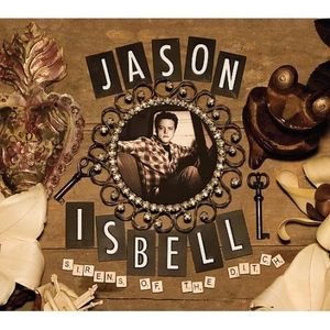 Sirens of the Ditch , Jason Isbell