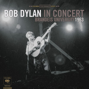 Bob Dylan in Concert: Brandeis University 1963 , Bob Dylan