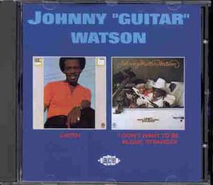 Listen/ I Don't Want To Be Alone Stranger [Import] , Johnny "Guitar" Watson