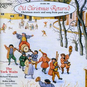 Old Christmas Return'd: Christmas Music Past Ages , The York Waits