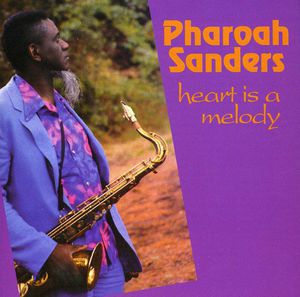 Heart Is a Melody , Pharoah Sanders