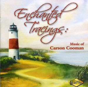 Enchanted Tracings: Music of Carson Cooman 