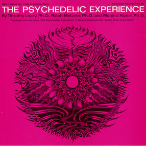 The Psychedelic Experience: Readings from the Book , Timothy Leary